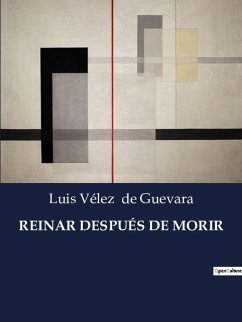 REINAR DESPUÉS DE MORIR - De Guevara, Luis Vélez