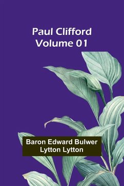 Paul Clifford - Volume 01 - Lytton, Baron Edward