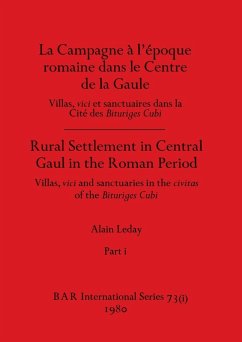 La Campagne a¿ l'e¿poque romaine dans le Centre de la Gaule / Rural Settlement in Central Gaul in the Roman Period, Part i - Leday, Alain