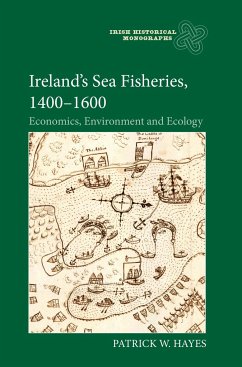 Ireland's Sea Fisheries, 1400-1600 - Hayes, Patrick W