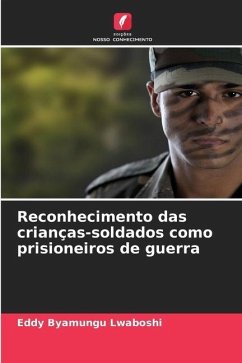 Reconhecimento das crianças-soldados como prisioneiros de guerra - Byamungu Lwaboshi, Eddy