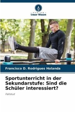 Sportunterricht in der Sekundarstufe: Sind die Schüler interessiert? - Rodrigues Holanda, Francisco D.