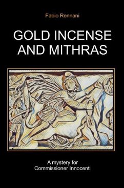 Gold Incense and Mithras: A mystery for Commissioner Innocenti - Rennani, Fabio