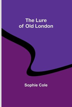 The Lure of Old London - Cole, Sophie