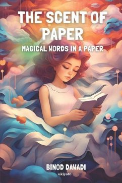 The Scent Of Paper: Magical Words In A Paper - Dawadi, Binod