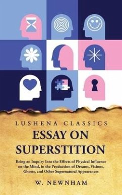 Essay on Superstition Being an Inquiry Into the Effects of Physical Influence on the Mind - W Newnham