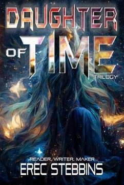 Daughter of Time Trilogy: Reader, Writer, Maker - Stebbins, Erec