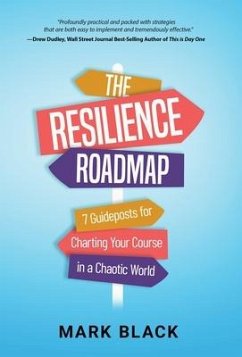 The Resilience Roadmap: 7 Guideposts for Charting Your Course in a Chaotic World - Black, Mark