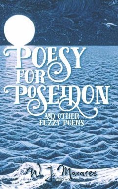 Poesy for Poseidon: and other fuzzy poems - Manares, W. J.