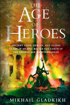 The Age of Heroes: A Historical Sci-Fi Epic - Gladkikh, Mikhail