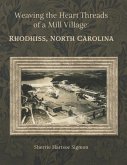 Weaving the Heart Threads of a Mill Village: Rhodhiss, North Carolina