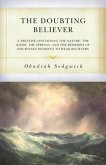 The Doubting Believer: A Treatise Containing the Nature, the Kinds, the Springs, and the Remedies of Doubtings Incident to Weak Believers