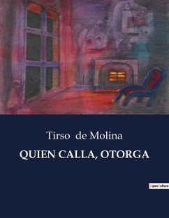 QUIEN CALLA, OTORGA - De Molina, Tirso