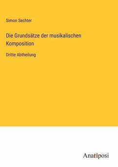 Die Grundsätze der musikalischen Komposition - Sechter, Simon