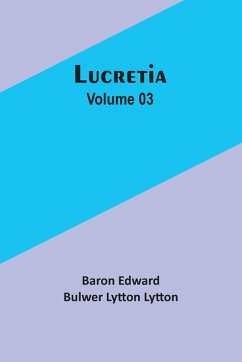 Lucretia Volume 03 - Lytton, Baron Edward