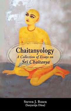 Chaitanyology: A Collection of Essays on Śrī Chaitanya - Rosen, Steven J.