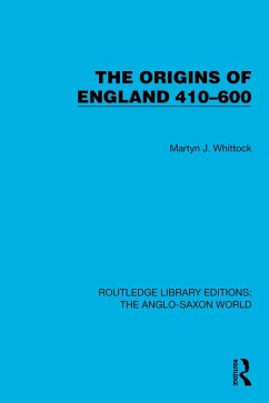 The Origins of England 410-600 (eBook, PDF) - Whittock, Martyn J.