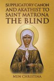 Supplicatory Canon and Akathist to Saint Matrona the Blind