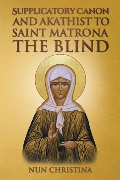 Supplicatory Canon and Akathist to Saint Matrona the Blind - Christina, Nun; Skoubourdis, Anna