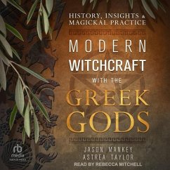 Modern Witchcraft with the Greek Gods: History, Insights & Magickal Practice - Mankey, Jason; Taylor, Astrea