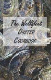 The Wellfleet Oyster Cookbook: Inspired Recipes for Enjoying Oysters