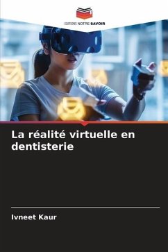 La réalité virtuelle en dentisterie - KAUR, IVNEET