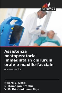 Assistenza postoperatoria immediata in chirurgia orale e maxillo-facciale - DESAI, NISARG S.;PRABHU, N. KOMAGAN;Krishnakumar Raja, V. B.