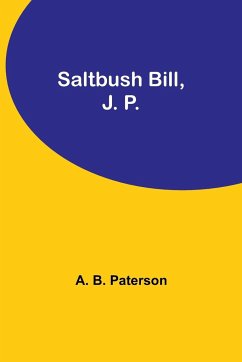 Saltbush Bill, J. P. - Paterson, A. B.