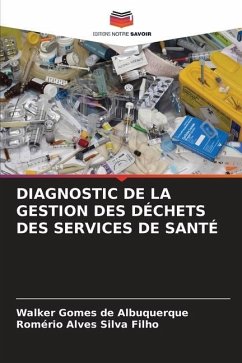 DIAGNOSTIC DE LA GESTION DES DÉCHETS DES SERVICES DE SANTÉ - Gomes de Albuquerque, Walker;Alves Silva Filho, Romério