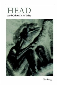 Head: And Other Dark Tales - Bragg, Tim