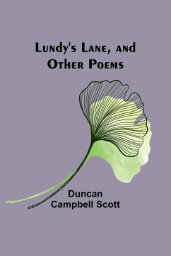 Lundy's Lane, and Other Poems - Scott, Duncan Campbell