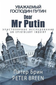 Dear Mr Putin: An Epistolary Inquiry - Breen, Peter