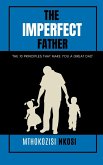 The Imperfect Father - The 10 Principles That Make You a Great Dad