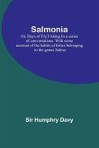 Salmonia; Or, Days of Fly FishingIn a series of conversations. With some account of the habits of fishes belonging to the genus Salmo