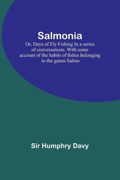 Salmonia; Or, Days of Fly FishingIn a series of conversations. With some account of the habits of fishes belonging to the genus Salmo - Davy