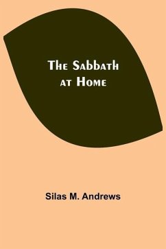 The Sabbath at Home - Andrews, Silas M.