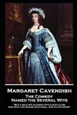 Margaret Cavendish - The Comedy Named the Several Wits: 'But a wild wit in every ditch doth flow, And with the mudde doth soul, and filthy grow''