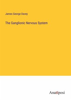 The Ganglionic Nervous System - Davey, James George
