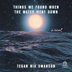 Things We Found When the Water Went Down - Swanson, Tegan Nia