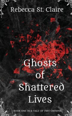Ghosts of Shattered Lives - St. Claire, Rebecca