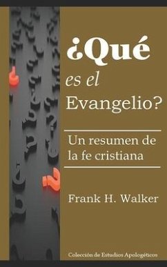 ¿Qué es el evangelio?: Un resumen de la fe cristiana - Walker, Frank H.