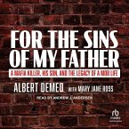 For the Sins of My Father: A Mafia Killer, His Son, and the Legacy of a Mob Life