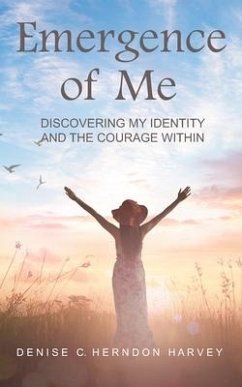 Emergence of Me: Discovering My Identity and the Courage Within - Herndon Harvey, Denise