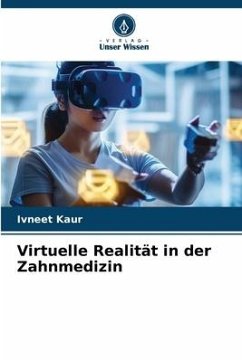 Virtuelle Realität in der Zahnmedizin - KAUR, IVNEET