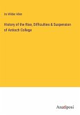 History of the Rise, Difficulties & Suspension of Antioch College