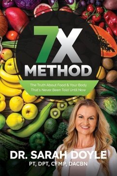 7X Method: The Truth About Food & Your Body That's Never Been Told Until Now - Doyle, Sarah