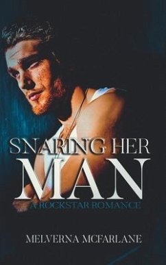 Snaring Her Man: A Rockstar Romance - McFarlane, Melverna