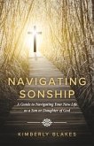 Navigating Sonship: A Guide to Navigating Your New Life as a Son or Daughter of God