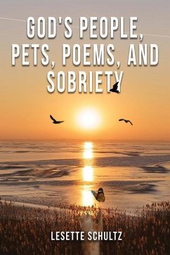 God's People, Pets, Poems and Sobriety - Schultz, Lesette