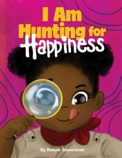 I am Hunting for Happiness - Schwartzman, Hadiyah Mildred